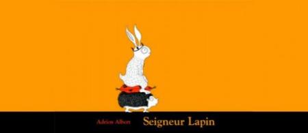 Couverture de Seigneur lapin, album d'Adrien Albert paru à  L'école des loisirs en 2008.