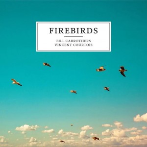 bill-carrothers-vincent-courtois-firebirds-cover